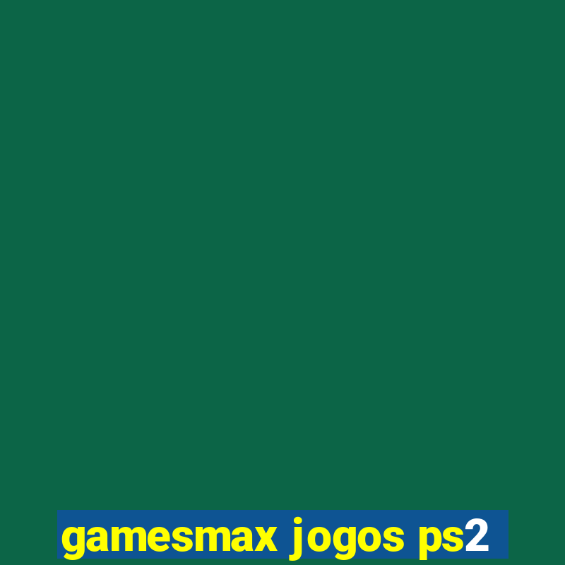 gamesmax jogos ps2